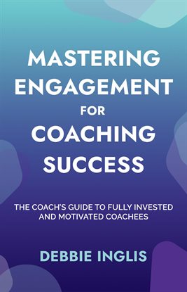 Imagen de portada para Mastering Engagement for Coaching Success