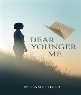 Dear Younger Me Dear Younger Me