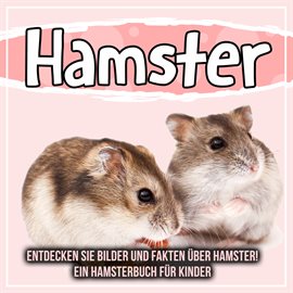 Hamsters: Discover Pictures and Facts About Hamsters! A Children's Hamster Book