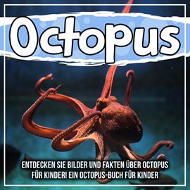 Octopus: Discover Pictures and Facts About Octopus For Kids! A Children's Octopus Book