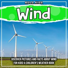 Cover image for Wind: Discover Pictures and Facts About Wind For Kids! A Children's Weather Book