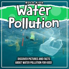 Cover image for Water Pollution: Discover Pictures and Facts About Water Pollution For Kids!