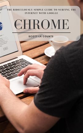 Imagen de portada para The Ridiculously Simple Guide to Surfing the Internet With Google Chrome