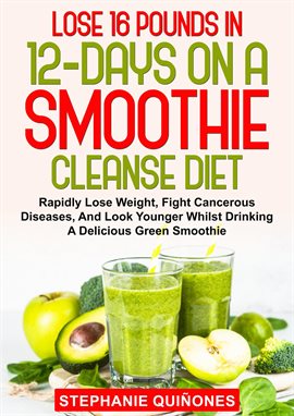 Cover image for Lose 16 Pounds in 12-Days on a Smoothie Cleanse Diet