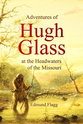 Cover image for Adventures of Hugh Glass at the Headwaters of the Missouri