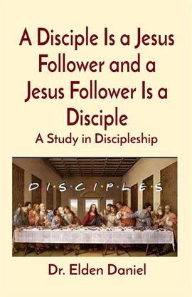 Cover image for A Disciple Is a Jesus Follower and a Jesus Follower Is a Disciple