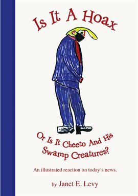 Cover image for Is It A Hoax Or Is It Cheeto And His Swamp Creatures?