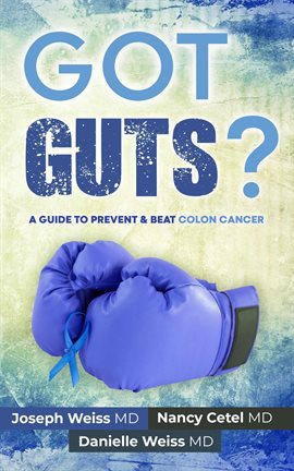 Imagen de portada para Got Guts! A Guide to Prevent and Beat Colon Cancer