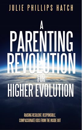 Cover image for A Parenting Revolution for Higher Evolution