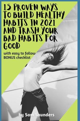 Imagen de portada para 15 Proven Ways to Build Healthy Habits in 2021 and Trash Your Bad Habits for Good