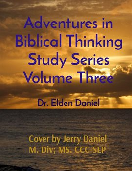Cover image for Adventures in Biblical Thinking Study Series, Volume Three