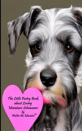 Imagen de portada para The Little Poetry Book about Loving Miniature Schnauzers