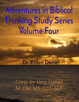 Cover image for Adventures in Biblical Thinking Study Series Volume Four