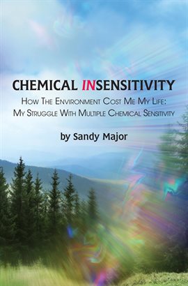 Cover image for Chemical Insensitivity: How the Environment Cost Me My Life