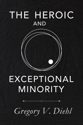 Cover image for The Heroic and Exceptional Minority