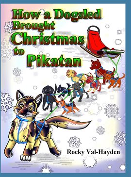Cover image for How a Dogsled brought Christmas to Pikatan