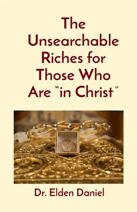 Cover image for The Unsearchable Riches for Those Who Are "in Christ"