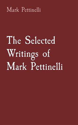 Cover image for The Selected Writings of Mark Pettinelli