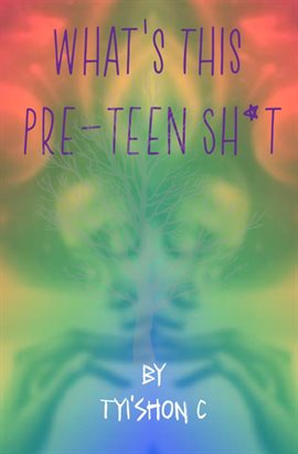 Imagen de portada para What's This Preteen Sh*t