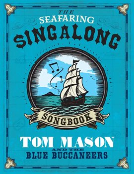 Imagen de portada para The Seafaring Singalong Songbook Tom Mason and the Blue Buccaneers