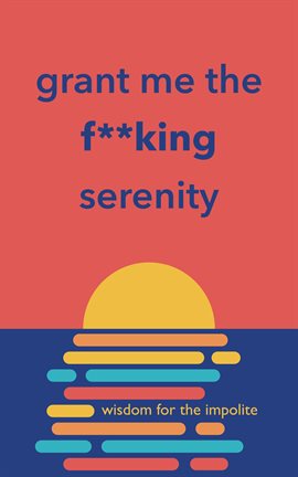 Cover image for Grant Me the F**king Serenity