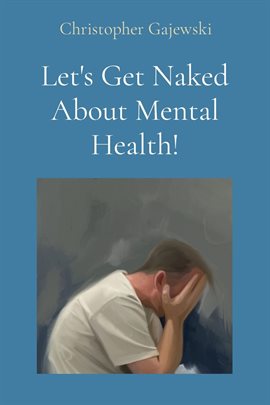 Cover image for Let's Get Naked About Mental Health!