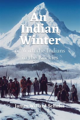 Cover image for An Indian Winter or With the Indians in the Rockies