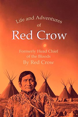 Cover image for The Life and Adventures of Red Crow, Formerly Head Chief of the Bloods