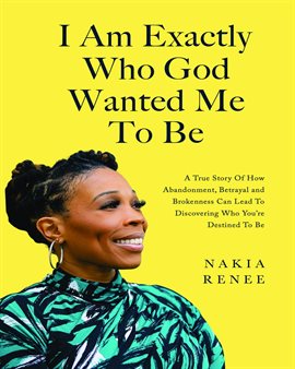 Cover image for I Am Exactly Who God Wanted Me to Be