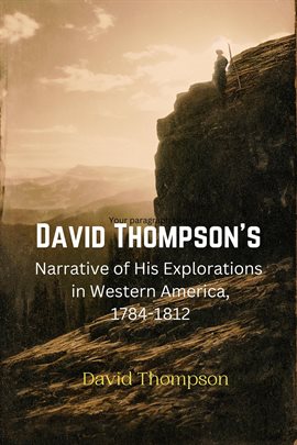 Imagen de portada para David Thompson's Narrative of His Explorations in Western America, 1784-1812