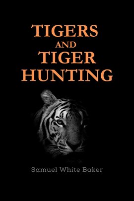 Cover image for Tigers and Tiger-Hunting