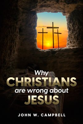 Cover image for Why Christians Are Wrong About Jesus