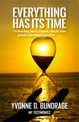 Cover image for Everything Has Its Time: "To Everything, There Is a Season, a Time for Every Purpose Under the Heave