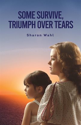 Cover image for Some Survive, Triumph Over Tears