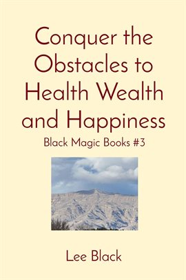 Cover image for Conquer the Obstacles to Health Wealth and Happiness