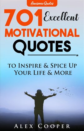 Cover image for 701 Excellent Motivational Quotes to Inspire & Spice Up Your Life & More