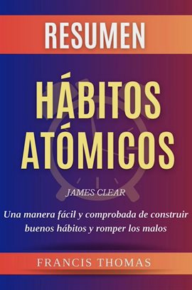  Hábitos atómicos: Cambios pequeños, resultados extraordinarios  / Atomic Habits (Spanish Edition): 9786075694122: Clear, James: Libros