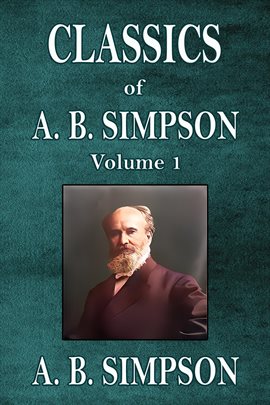 Imagen de portada para Classics of A. B. Simpson, Volume 1