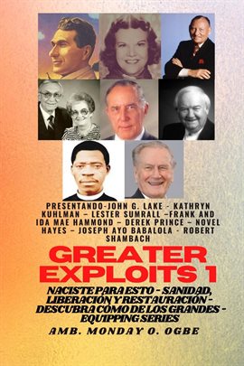 Cover image for Greater Exploits - 1 - Con: John G. Lake, Kathryn Kuhlman, Lester Sumrall, Frank e Ida Mae Hammon