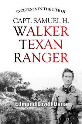 Cover image for Incidents in the Life of Capt. Samuel H. Walker, Texan Ranger