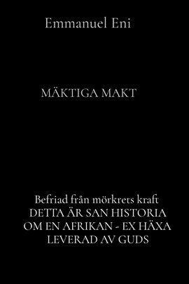Befriad från mörkrets kraft DETTA ÄR SAN HISTORIA OM EN AFRIKAN - EX HÄXA LEVERAD AV GUDS