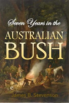 Cover image for Seven Years in the Australian Bush