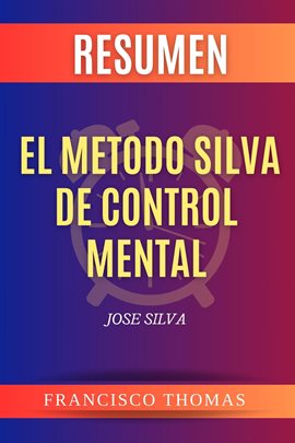 Cover image for Resumen El Metodo Silva De Control Mental