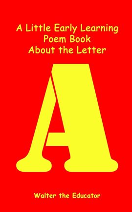 Imagen de portada para A Little Early Learning Poem Book About the Letter A