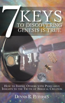 Cover image for 7 Keys to Discovering Genesis Is True
