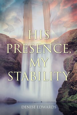 Cover image for His Presence, My Stability