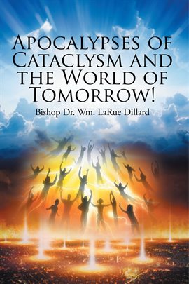Cover image for Apocalypses of Cataclysm and the World of Tomorrow!