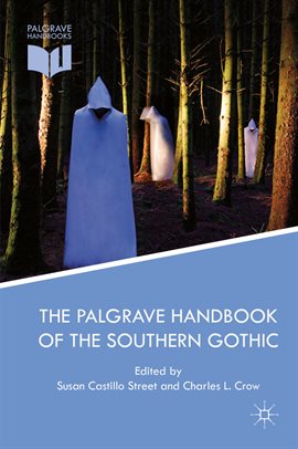 Cover image for The Palgrave Handbook of the Southern Gothic