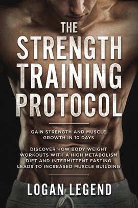 Cover image for The Strength Training Protocol: Gain Strength and Muscle Growth in 10 Days