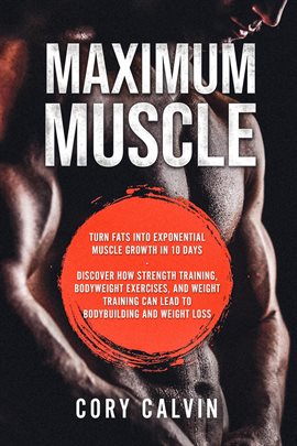 Cover image for Maximum Muscle: Turn Fats Into Exponential Muscle Growth in 10 Days